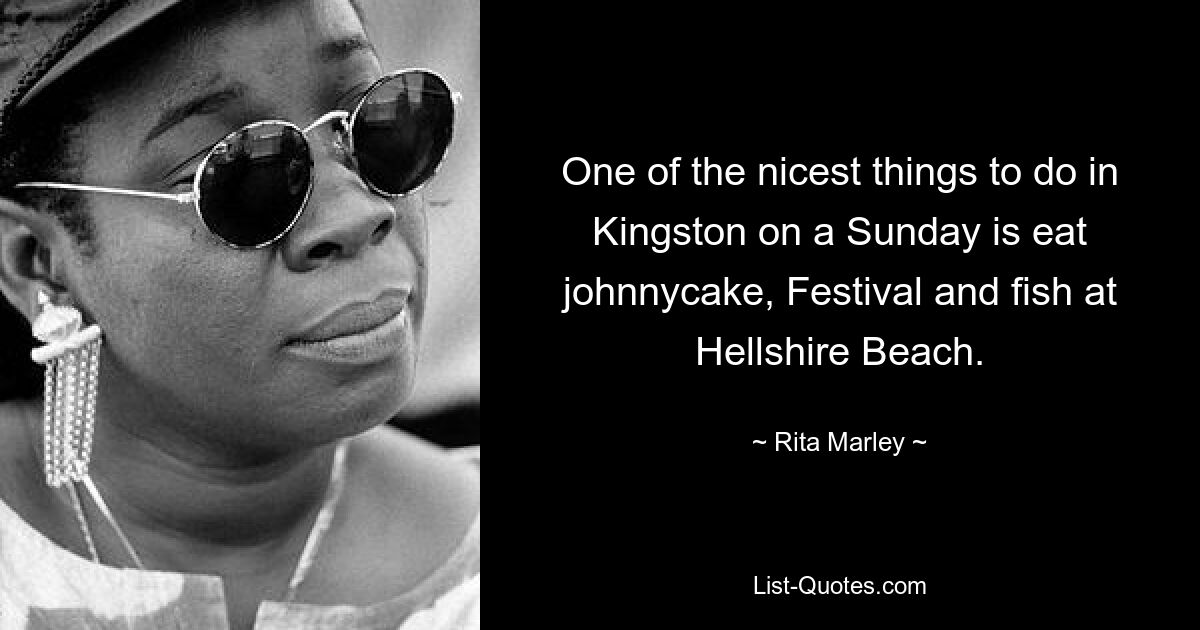 One of the nicest things to do in Kingston on a Sunday is eat johnnycake, Festival and fish at Hellshire Beach. — © Rita Marley