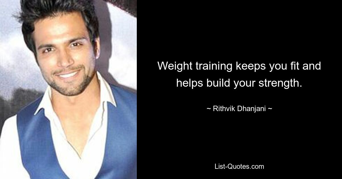 Weight training keeps you fit and helps build your strength. — © Rithvik Dhanjani