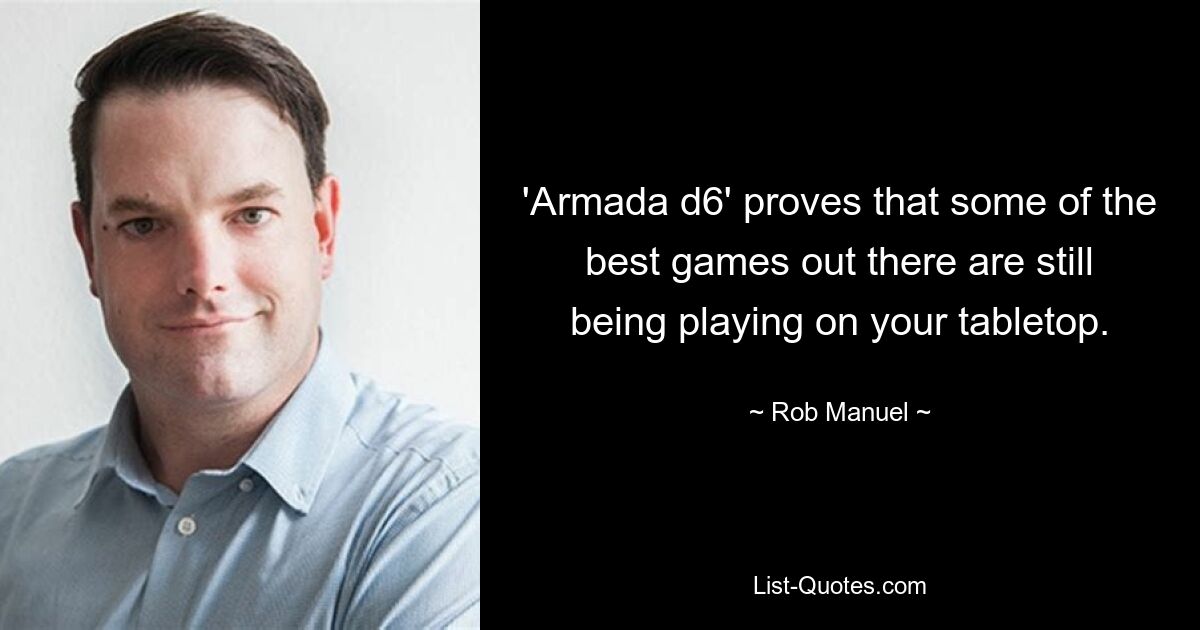 'Armada d6' proves that some of the best games out there are still being playing on your tabletop. — © Rob Manuel