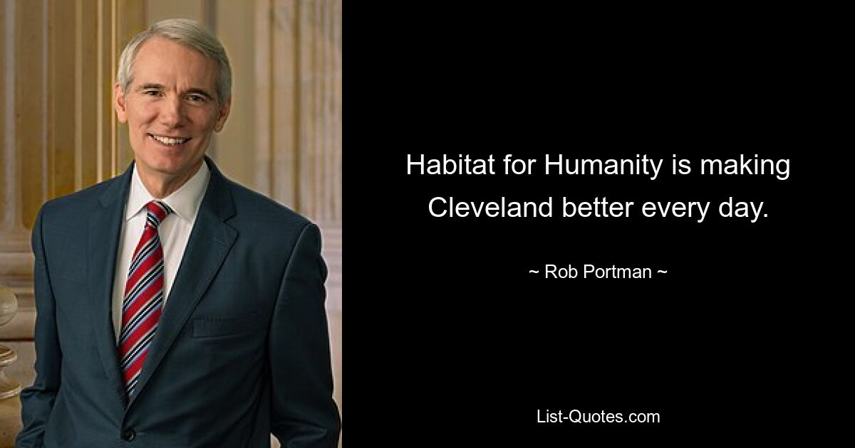 Habitat for Humanity is making Cleveland better every day. — © Rob Portman