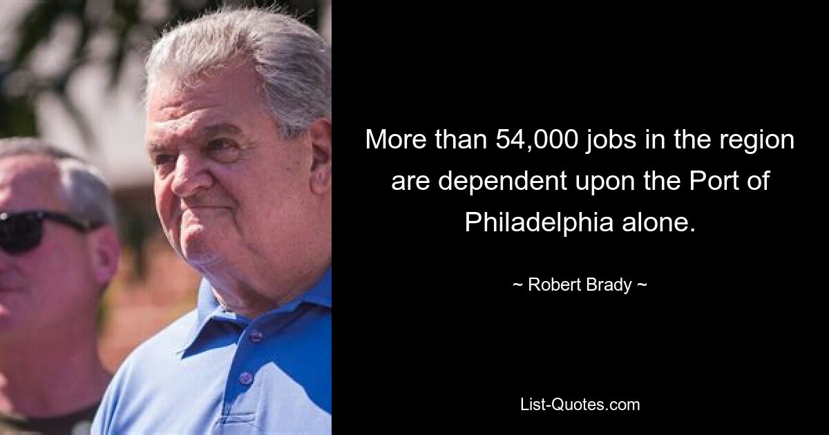 More than 54,000 jobs in the region are dependent upon the Port of Philadelphia alone. — © Robert Brady