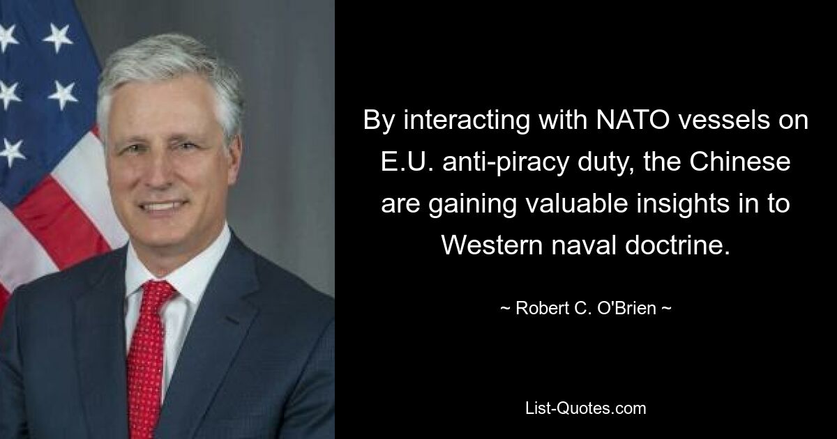 By interacting with NATO vessels on E.U. anti-piracy duty, the Chinese are gaining valuable insights in to Western naval doctrine. — © Robert C. O'Brien