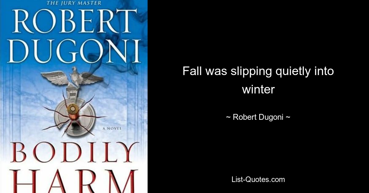 Fall was slipping quietly into winter — © Robert Dugoni