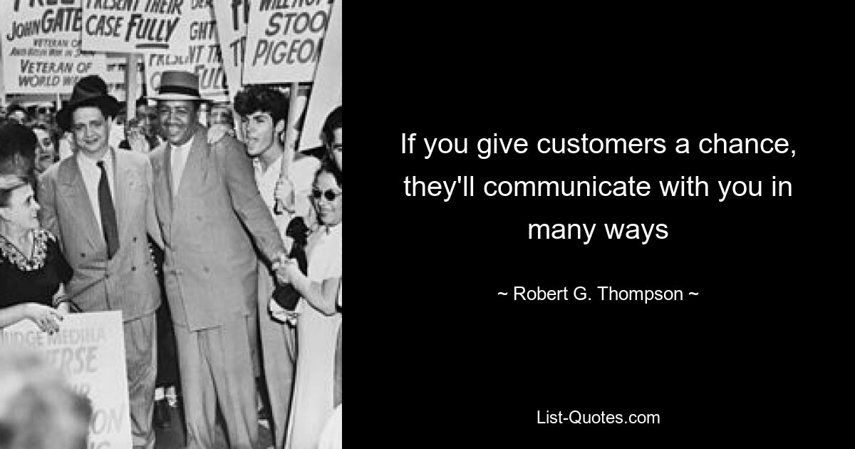 If you give customers a chance, they'll communicate with you in many ways — © Robert G. Thompson