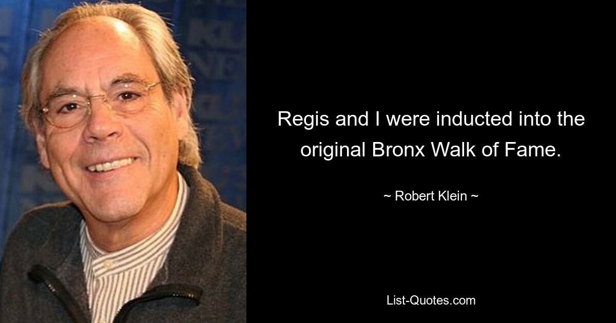 Regis and I were inducted into the original Bronx Walk of Fame. — © Robert Klein