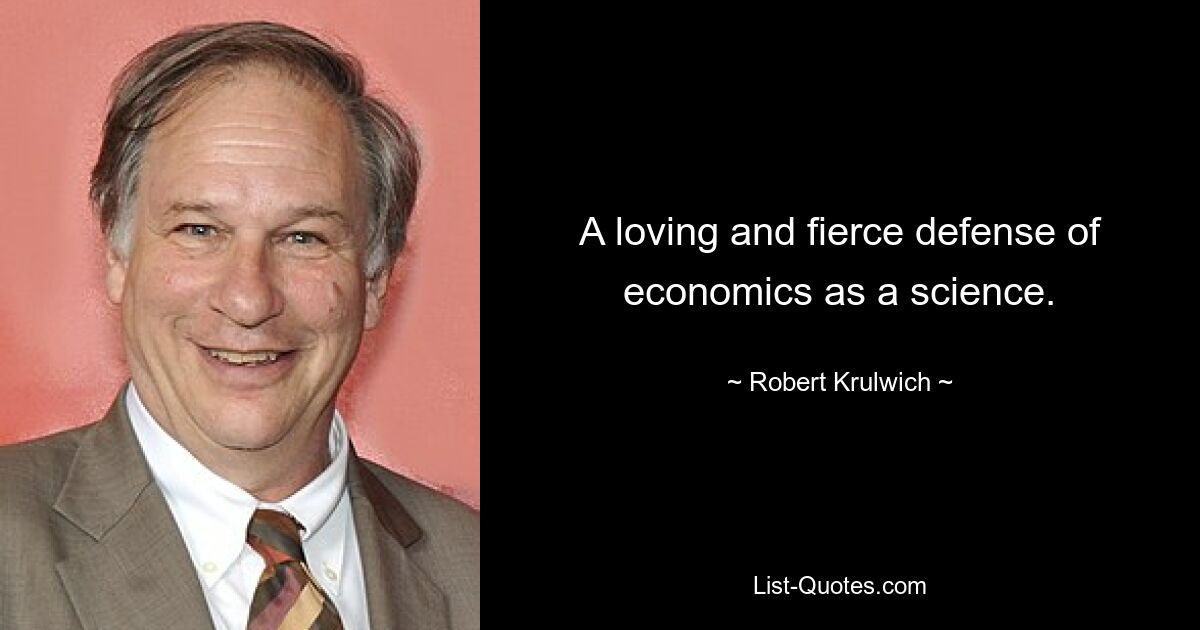 A loving and fierce defense of economics as a science. — © Robert Krulwich