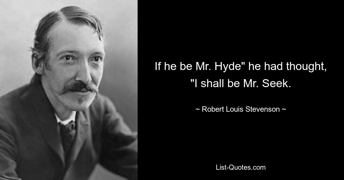 Если бы он был мистером Хайдом, — думал он, — я был бы мистером Сиком. — © Роберт Луи Стивенсон