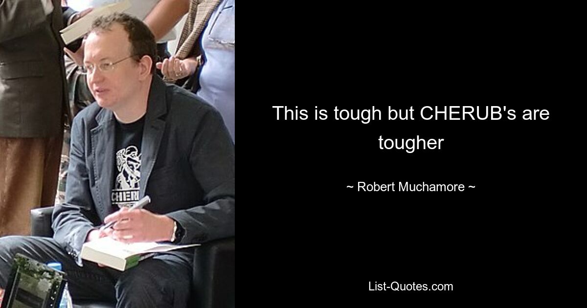 This is tough but CHERUB's are tougher — © Robert Muchamore