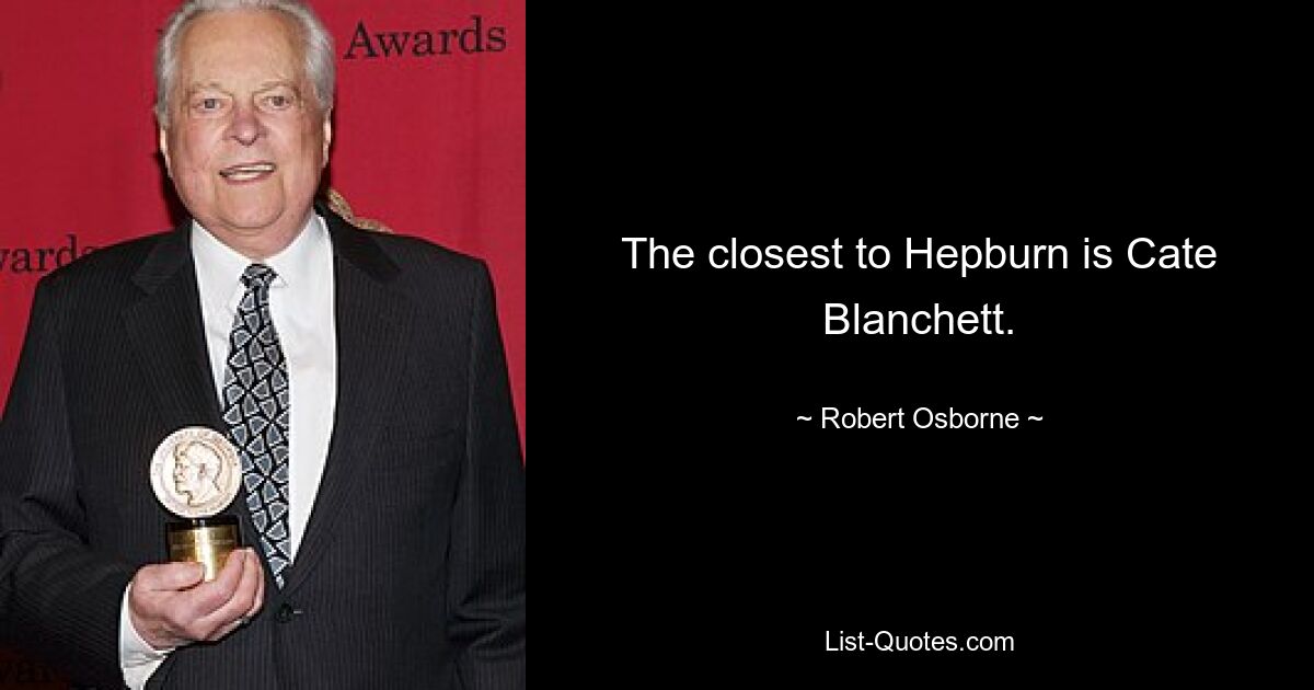 Die nächstgelegene zu Hepburn ist Cate Blanchett. — © Robert Osborne