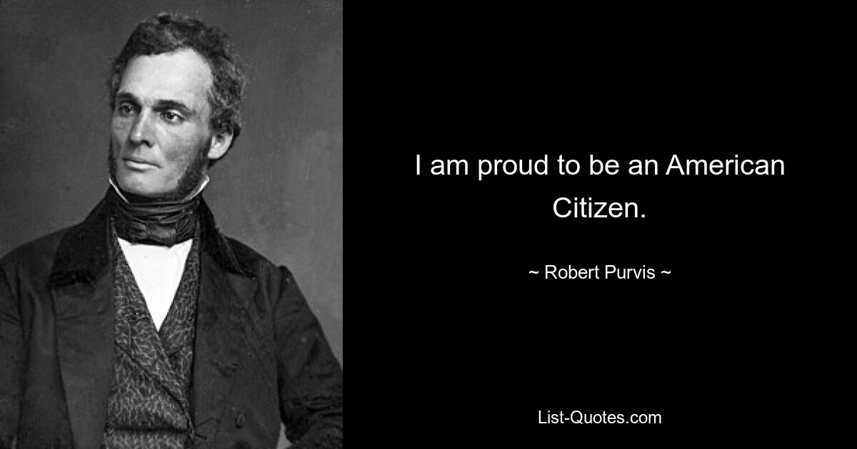 I am proud to be an American Citizen. — © Robert Purvis