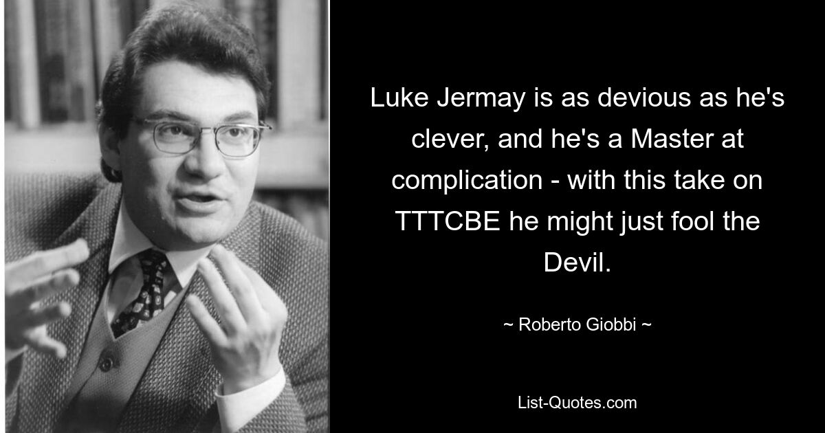 Luke Jermay is as devious as he's clever, and he's a Master at complication - with this take on TTTCBE he might just fool the Devil. — © Roberto Giobbi