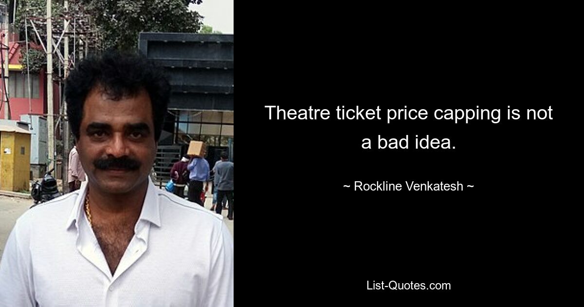 Theatre ticket price capping is not a bad idea. — © Rockline Venkatesh