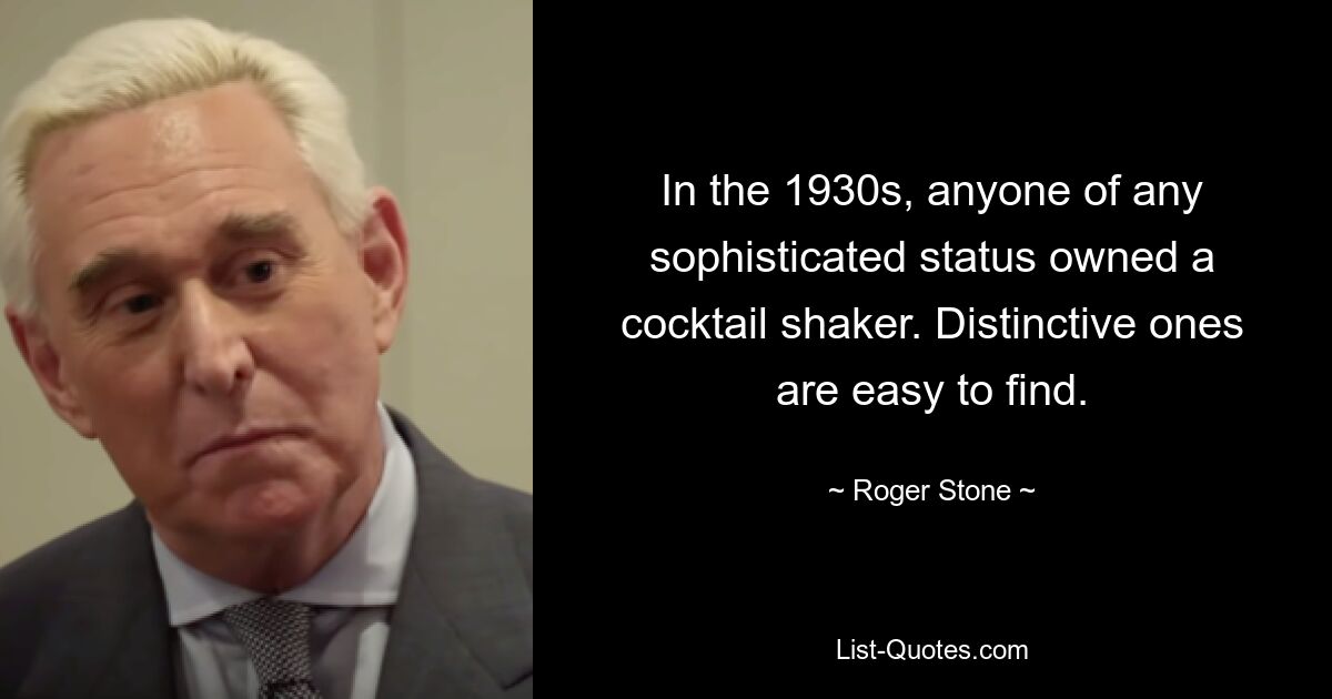 In the 1930s, anyone of any sophisticated status owned a cocktail shaker. Distinctive ones are easy to find. — © Roger Stone