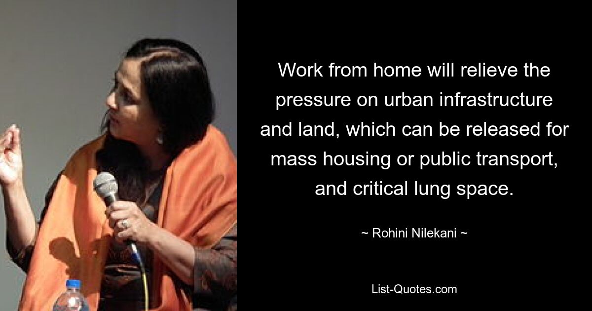 Work from home will relieve the pressure on urban infrastructure and land, which can be released for mass housing or public transport, and critical lung space. — © Rohini Nilekani