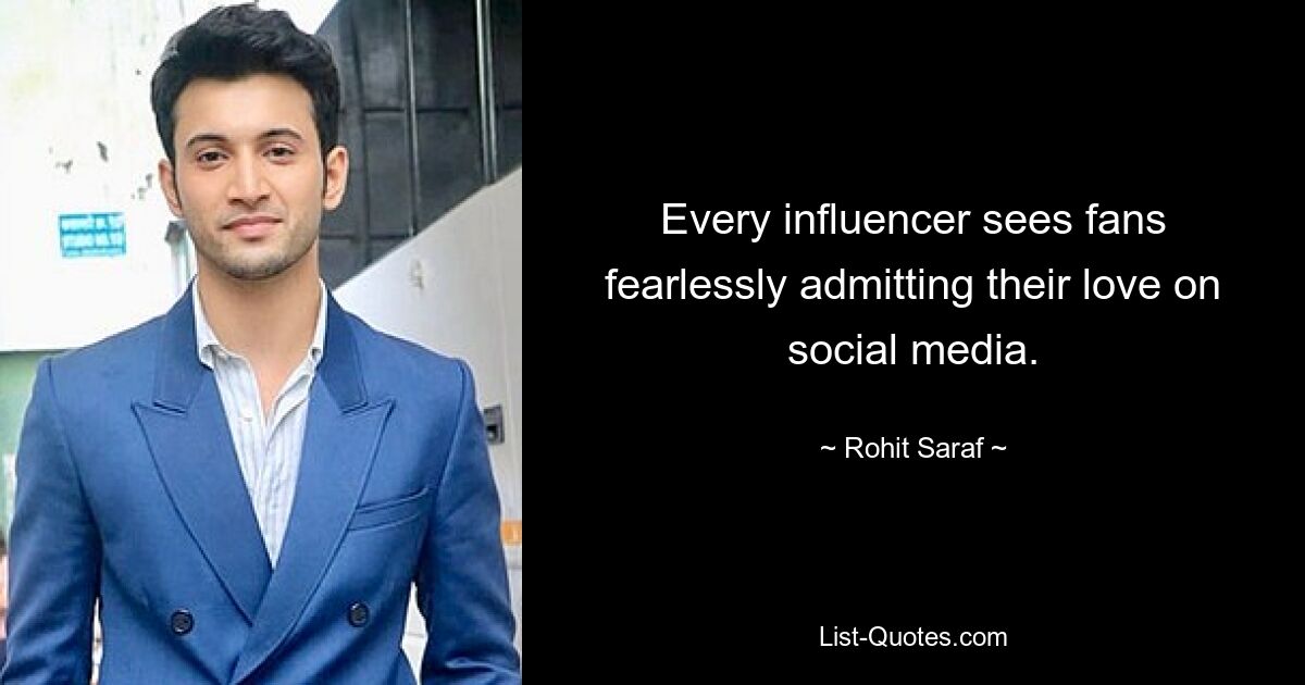 Every influencer sees fans fearlessly admitting their love on social media. — © Rohit Saraf