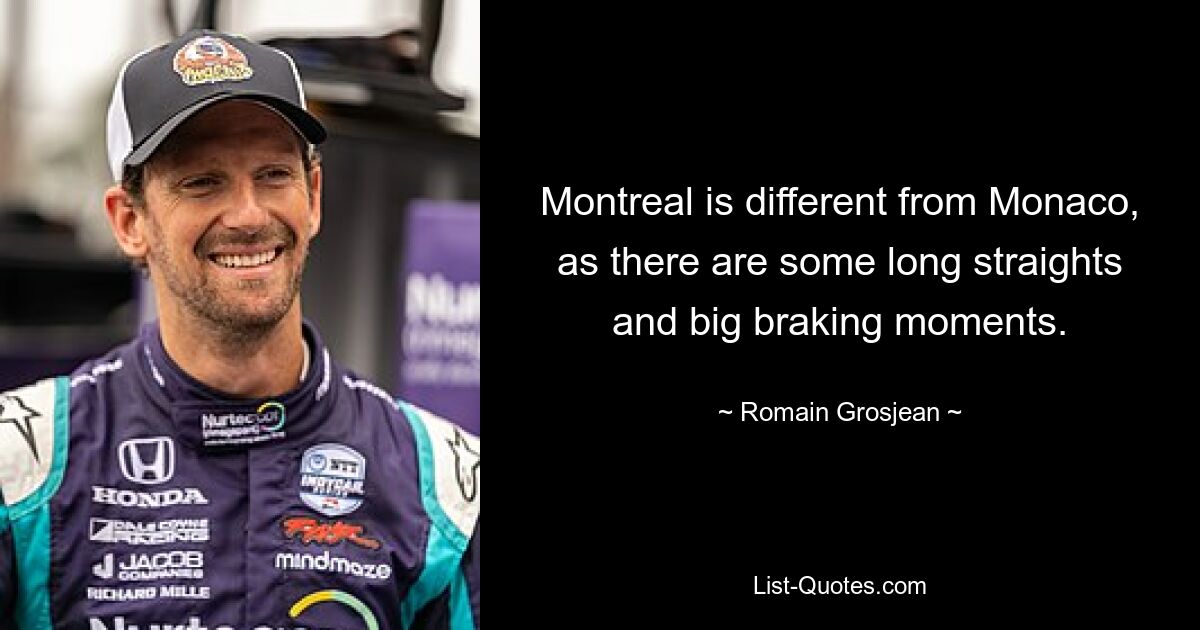 Montreal is different from Monaco, as there are some long straights and big braking moments. — © Romain Grosjean