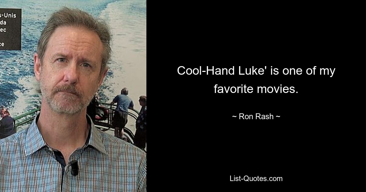 Cool-Hand Luke' is one of my favorite movies. — © Ron Rash