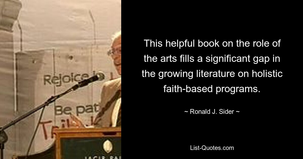 This helpful book on the role of the arts fills a significant gap in the growing literature on holistic faith-based programs. — © Ronald J. Sider