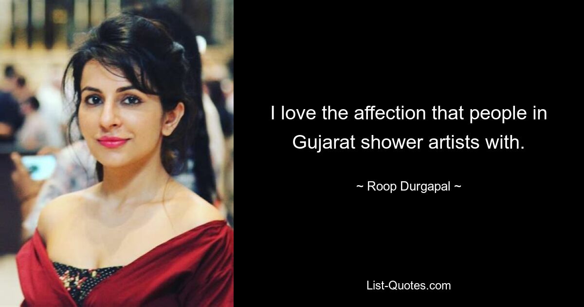 I love the affection that people in Gujarat shower artists with. — © Roop Durgapal