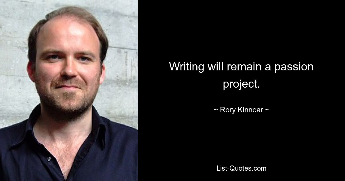 Writing will remain a passion project. — © Rory Kinnear