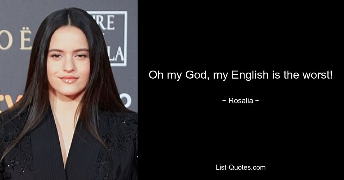 Oh my God, my English is the worst! — © Rosalia