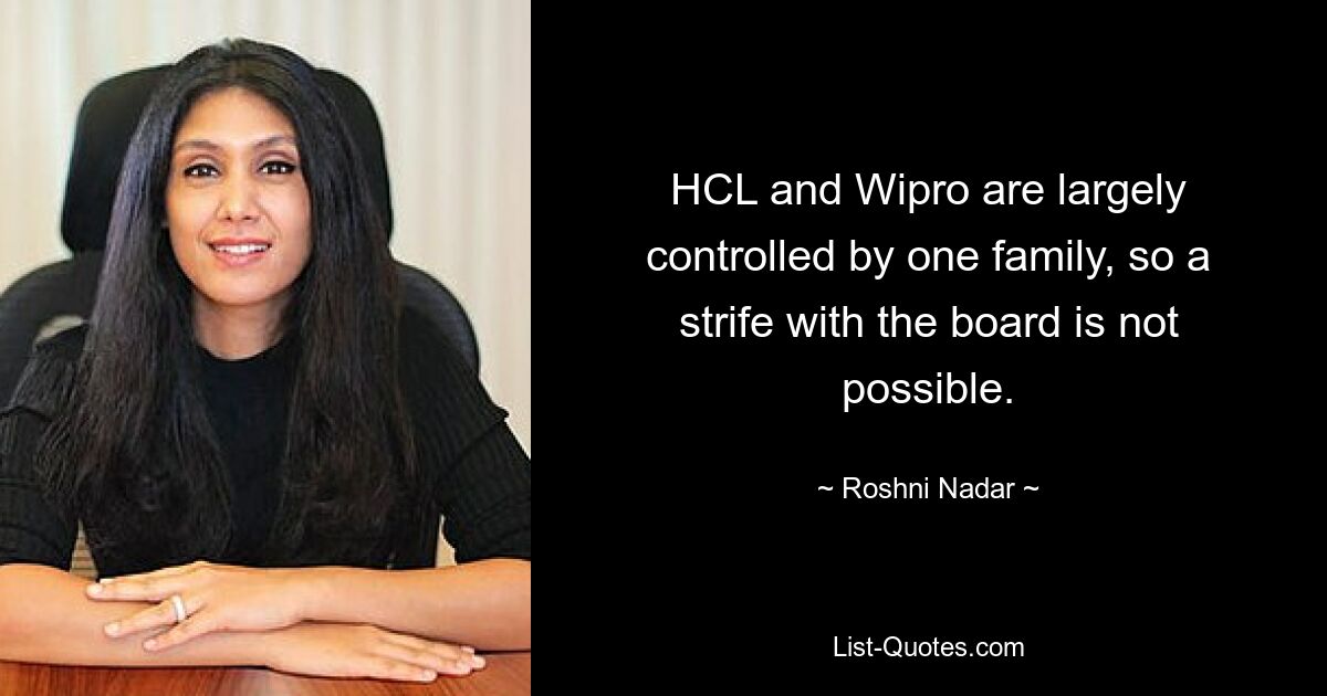 HCL and Wipro are largely controlled by one family, so a strife with the board is not possible. — © Roshni Nadar