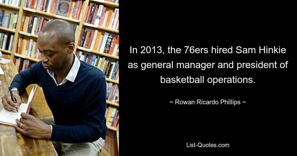 В 2013 году «76ers» наняли Сэма Хинки на должность генерального менеджера и президента по баскетбольным операциям. — © Роуэн Рикардо Филлипс 