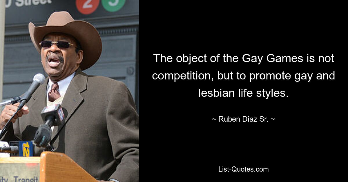 The object of the Gay Games is not competition, but to promote gay and lesbian life styles. — © Ruben Diaz Sr.