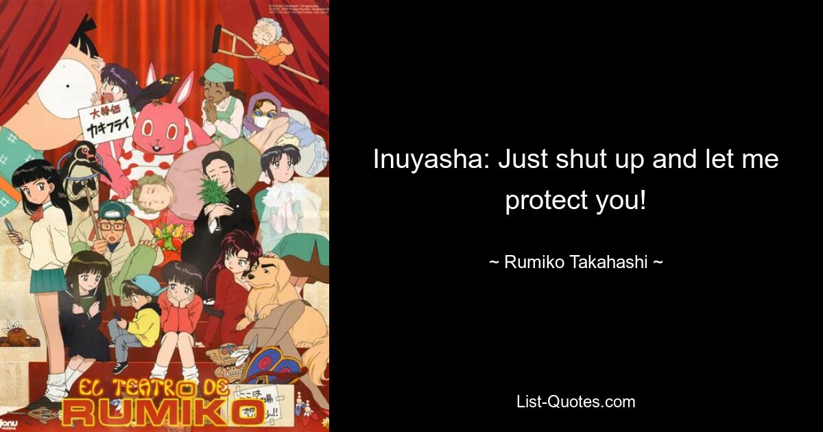 Inuyasha: Just shut up and let me protect you! — © Rumiko Takahashi