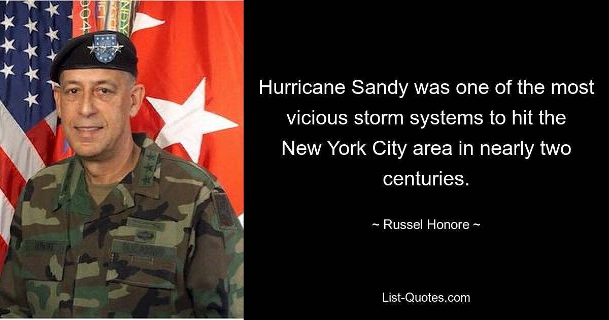 Hurricane Sandy was one of the most vicious storm systems to hit the New York City area in nearly two centuries. — © Russel Honore