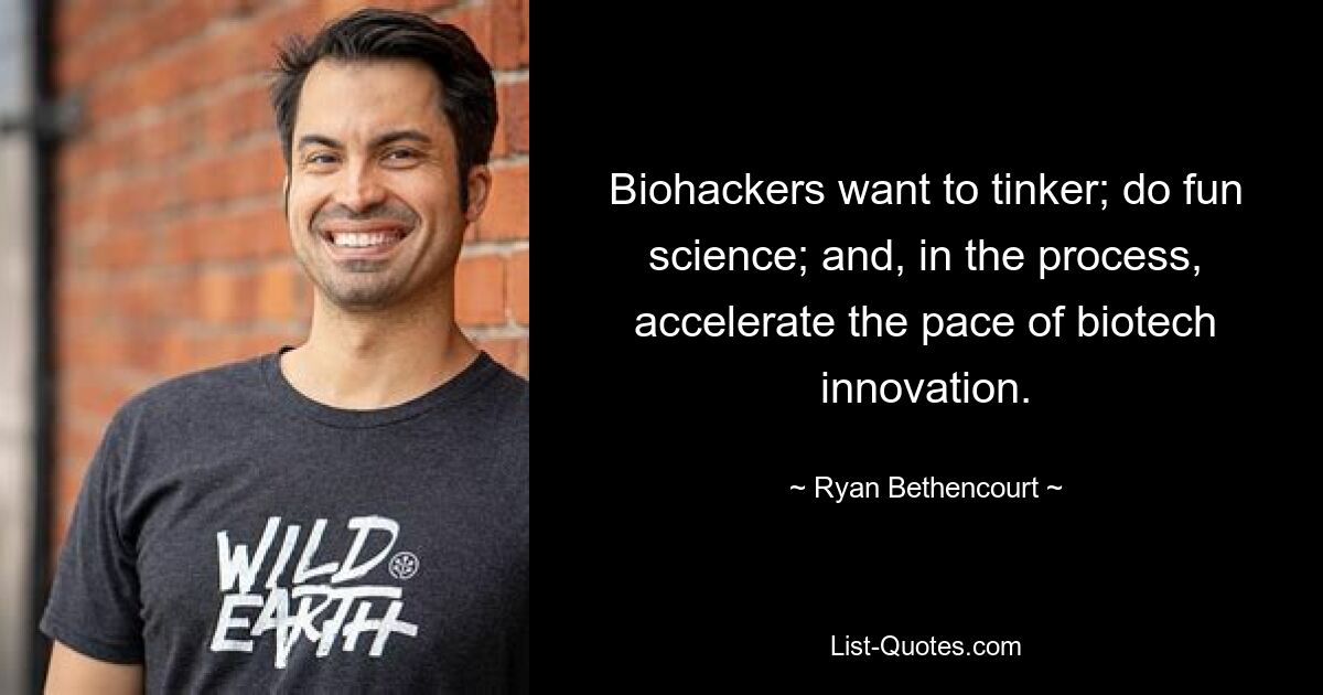 Biohackers want to tinker; do fun science; and, in the process, accelerate the pace of biotech innovation. — © Ryan Bethencourt