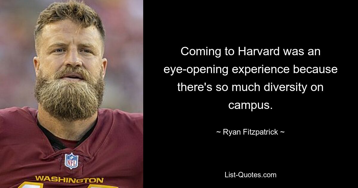 Coming to Harvard was an eye-opening experience because there's so much diversity on campus. — © Ryan Fitzpatrick