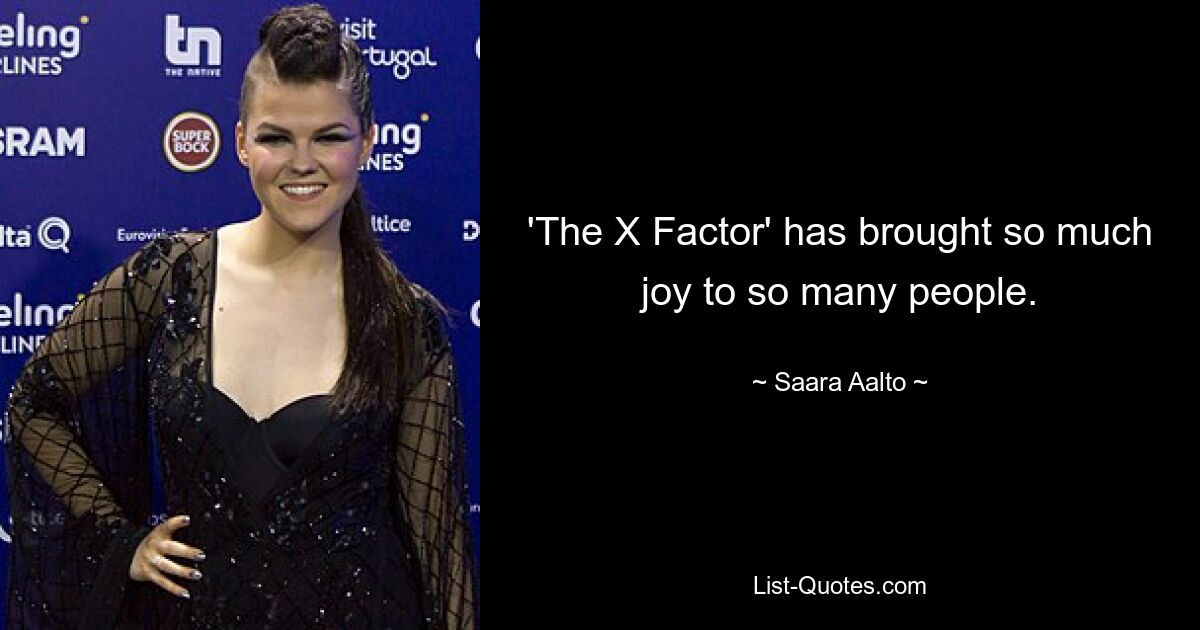 'The X Factor' has brought so much joy to so many people. — © Saara Aalto