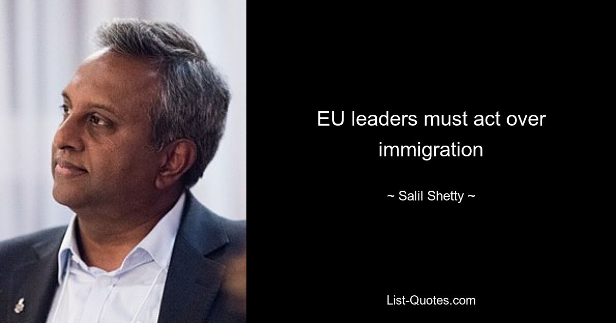 EU leaders must act over immigration — © Salil Shetty