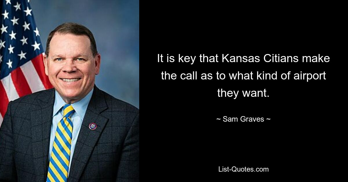 It is key that Kansas Citians make the call as to what kind of airport they want. — © Sam Graves