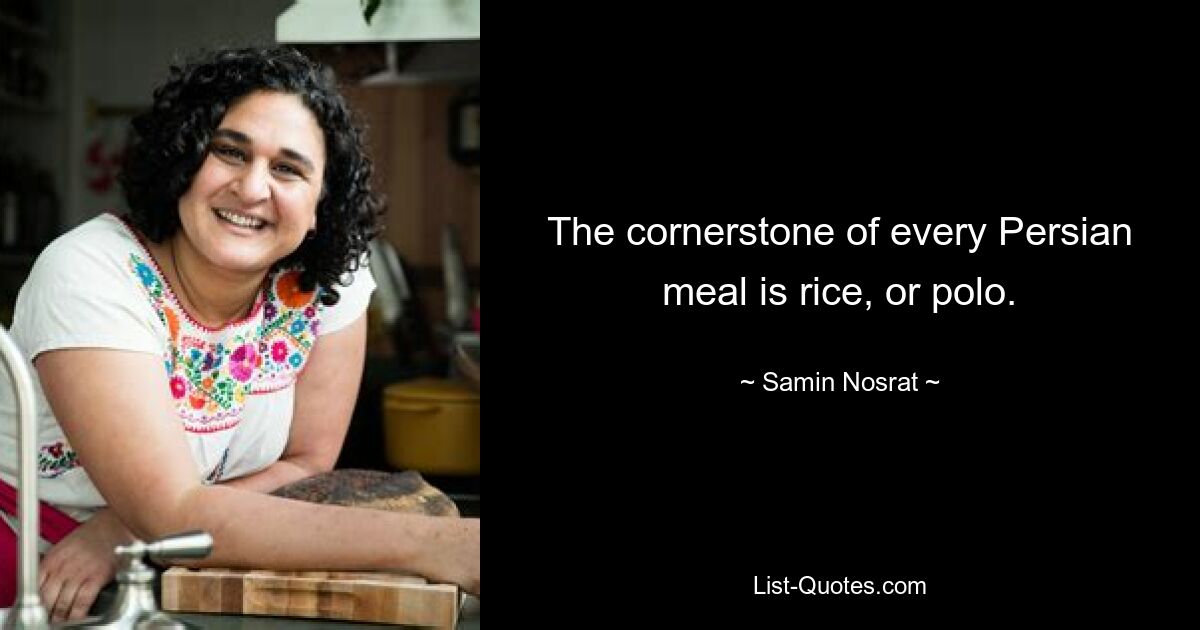 The cornerstone of every Persian meal is rice, or polo. — © Samin Nosrat