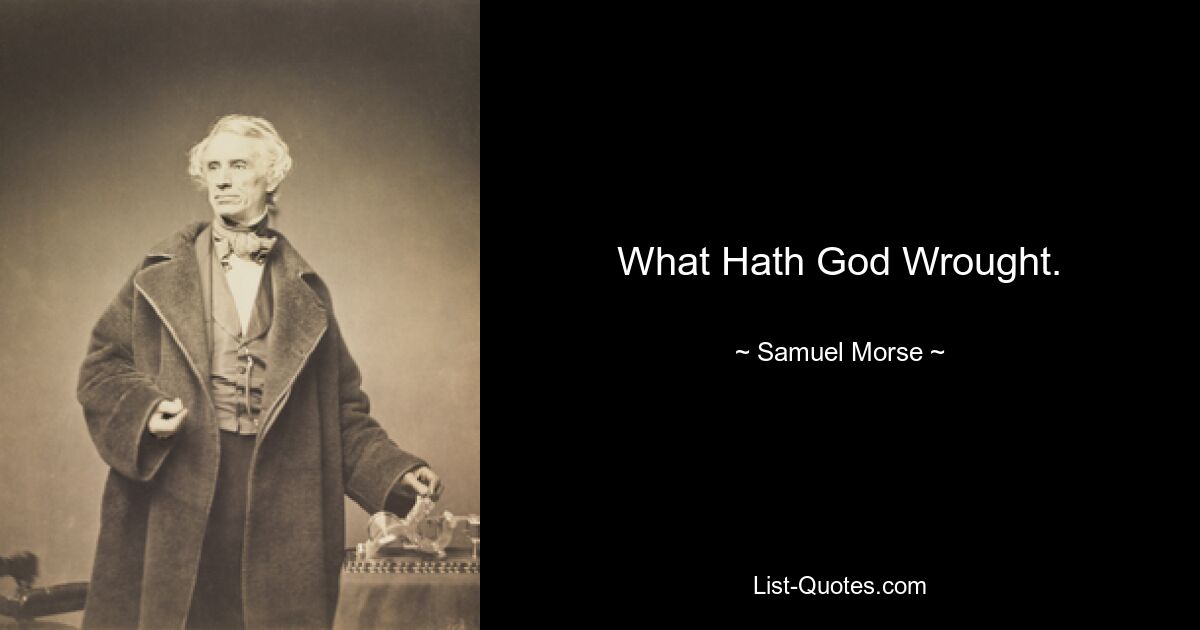 What Hath God Wrought. — © Samuel Morse