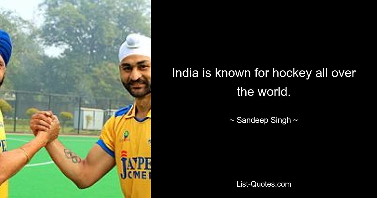 India is known for hockey all over the world. — © Sandeep Singh