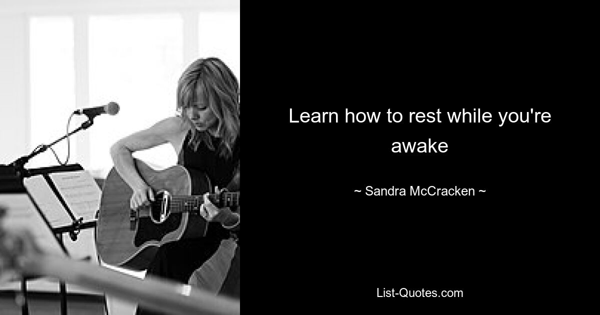 Learn how to rest while you're awake — © Sandra McCracken