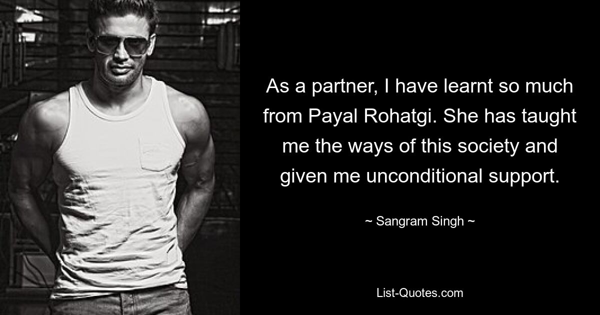 As a partner, I have learnt so much from Payal Rohatgi. She has taught me the ways of this society and given me unconditional support. — © Sangram Singh