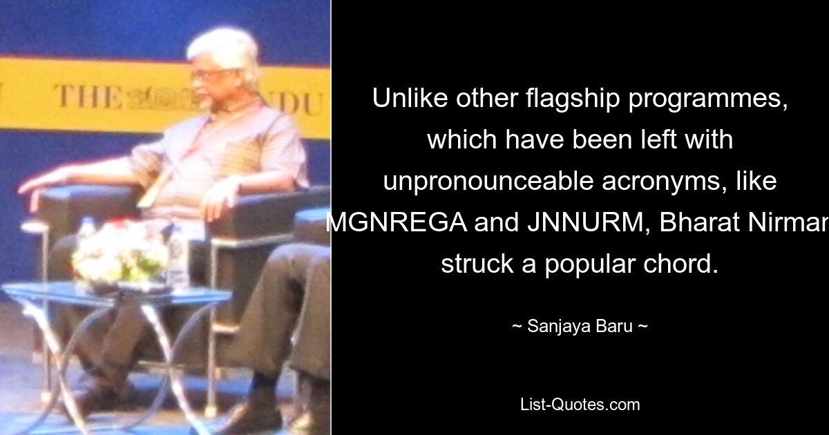 Unlike other flagship programmes, which have been left with unpronounceable acronyms, like MGNREGA and JNNURM, Bharat Nirman struck a popular chord. — © Sanjaya Baru