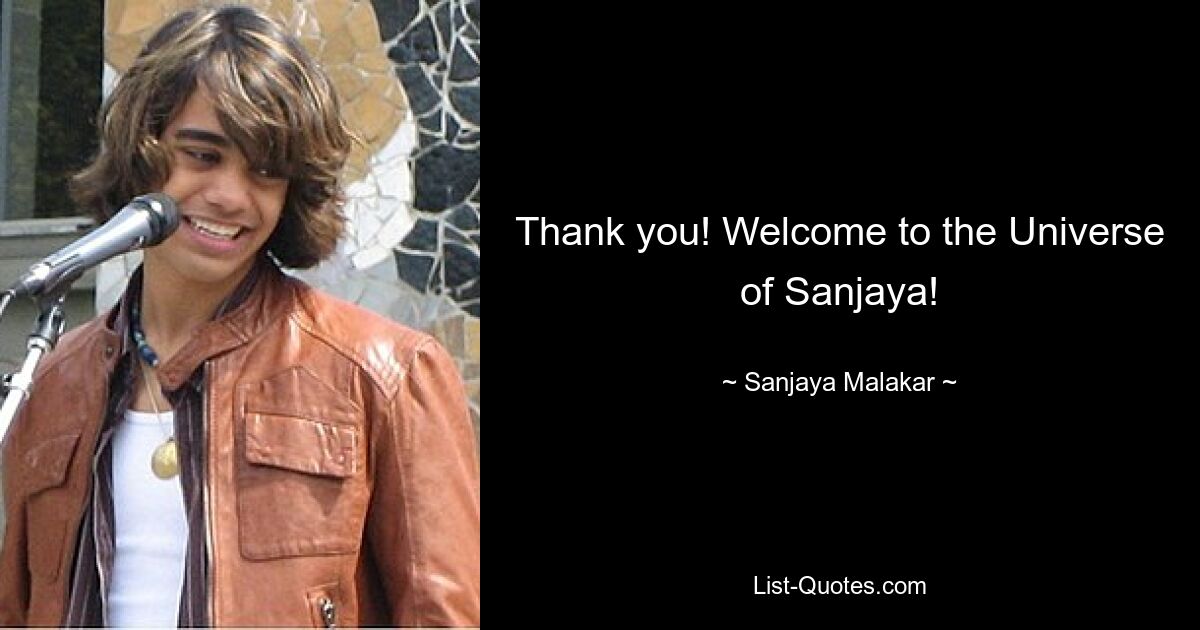 Thank you! Welcome to the Universe of Sanjaya! — © Sanjaya Malakar