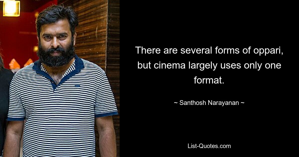 There are several forms of oppari, but cinema largely uses only one format. — © Santhosh Narayanan