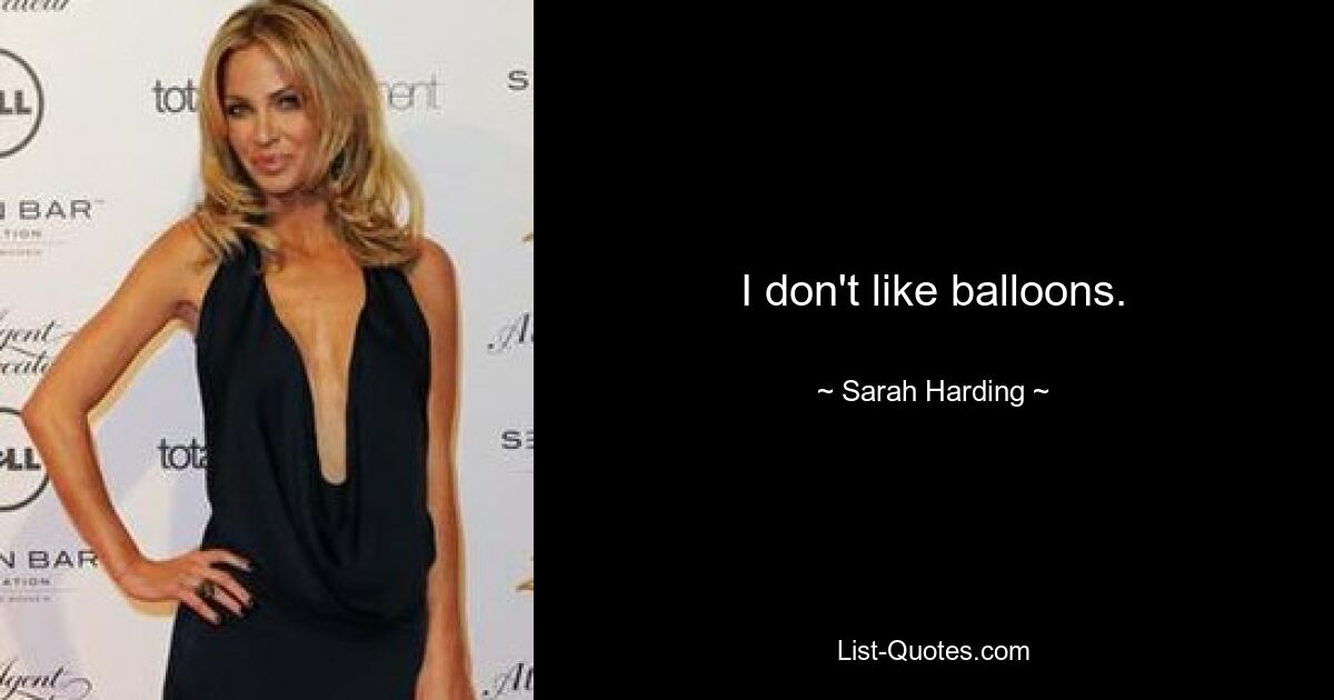 I don't like balloons. — © Sarah Harding