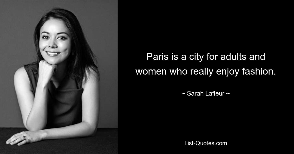 Paris is a city for adults and women who really enjoy fashion. — © Sarah Lafleur