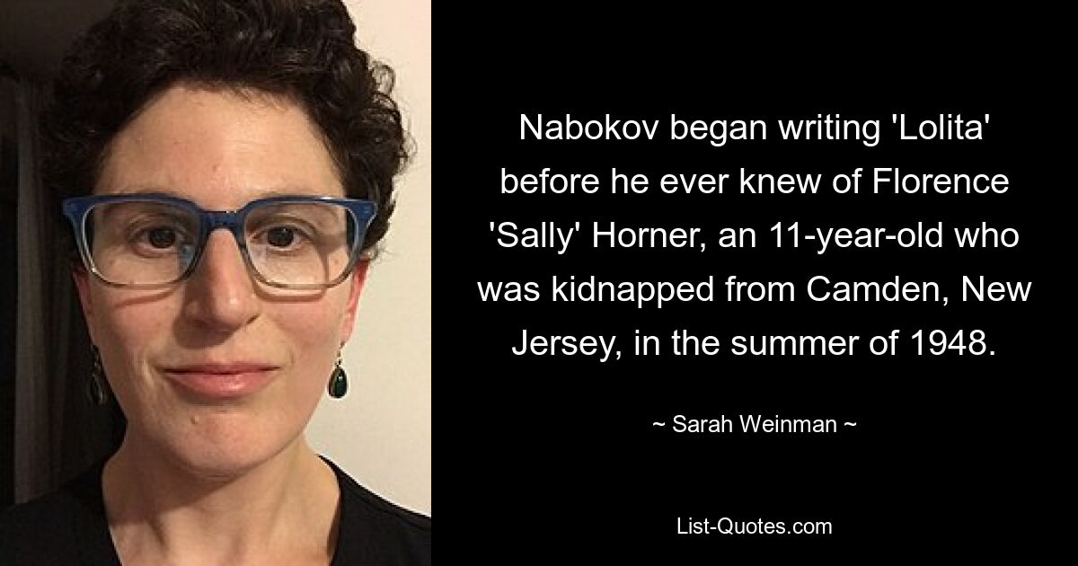 Nabokov began writing 'Lolita' before he ever knew of Florence 'Sally' Horner, an 11-year-old who was kidnapped from Camden, New Jersey, in the summer of 1948. — © Sarah Weinman