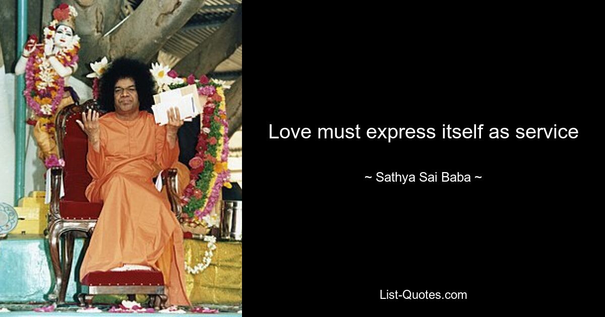 Love must express itself as service — © Sathya Sai Baba