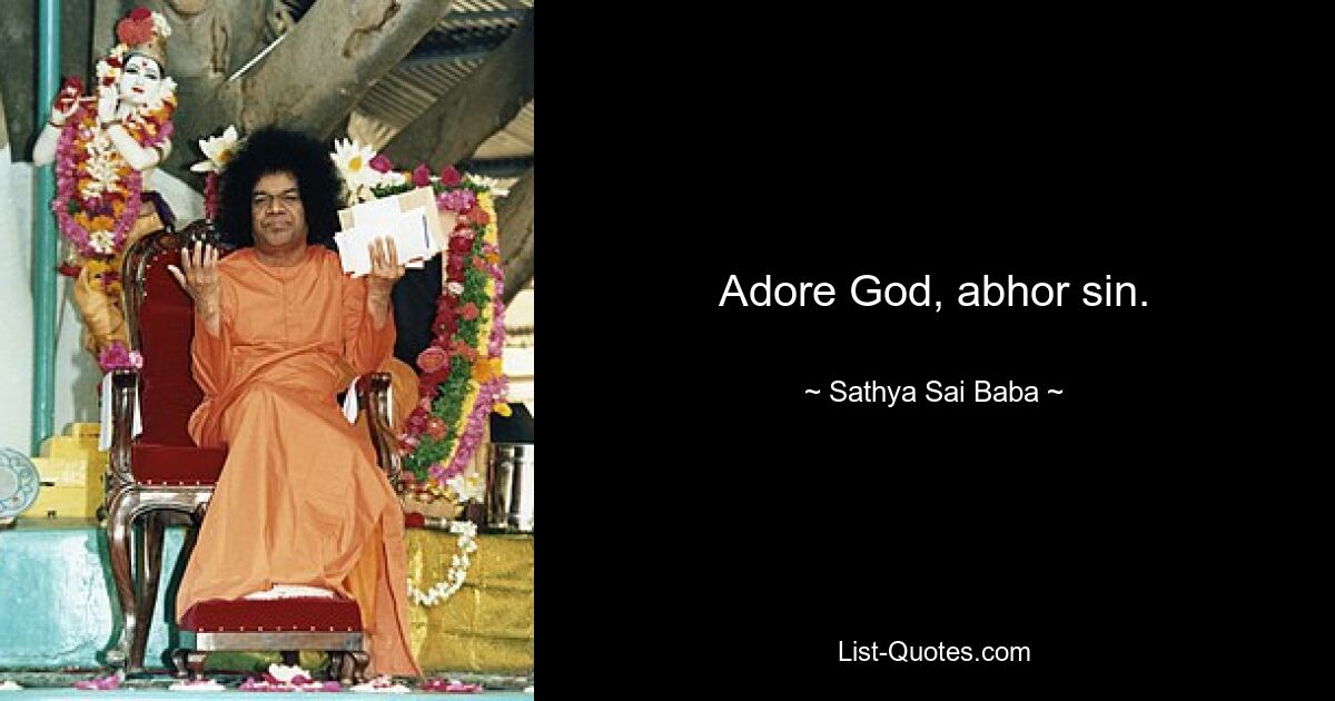 Adore God, abhor sin. — © Sathya Sai Baba