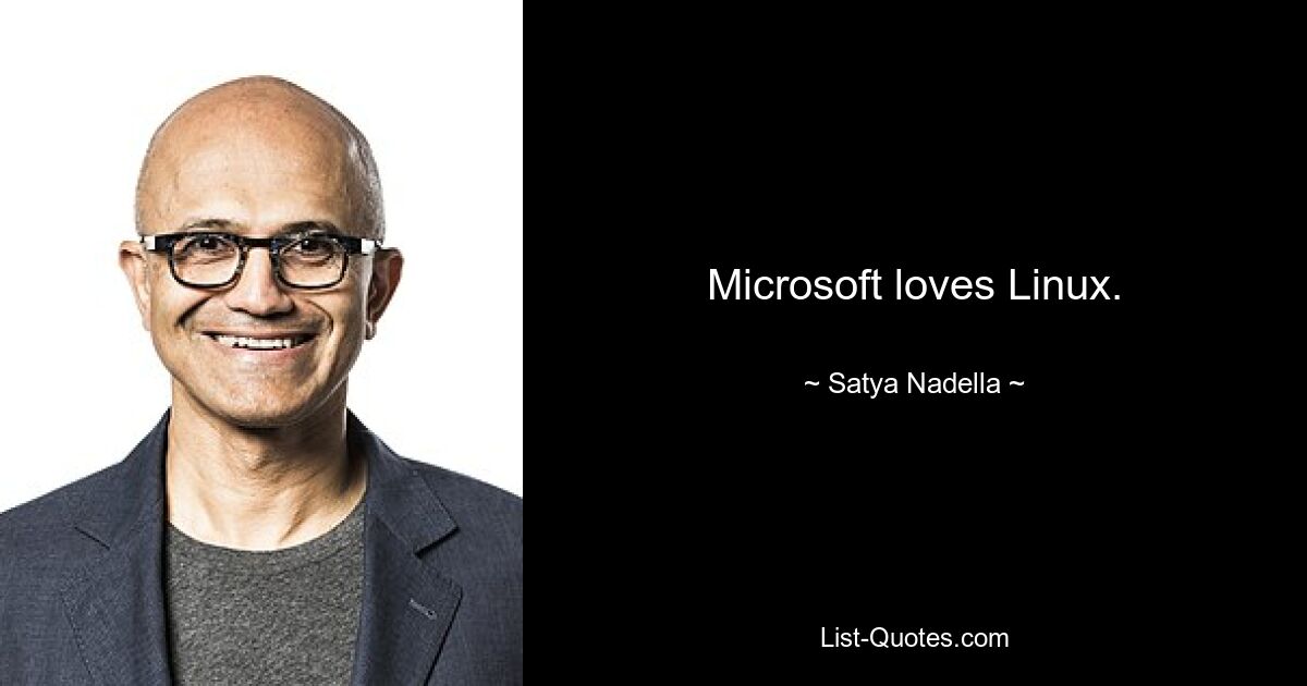 Microsoft loves Linux. — © Satya Nadella