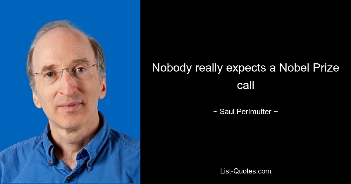 Nobody really expects a Nobel Prize call — © Saul Perlmutter